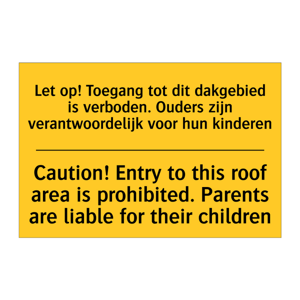 Let op! Toegang tot dit dakgebied /.../ - Caution! Entry to this roof area /.../