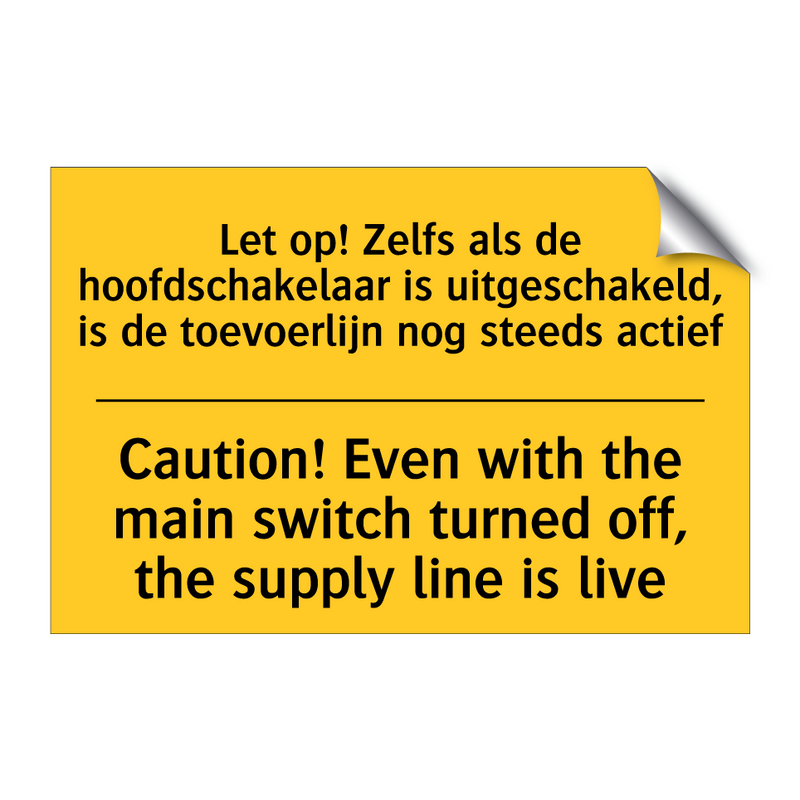 Let op! Zelfs als de hoofdschakelaar /.../ - Caution! Even with the main switch /.../