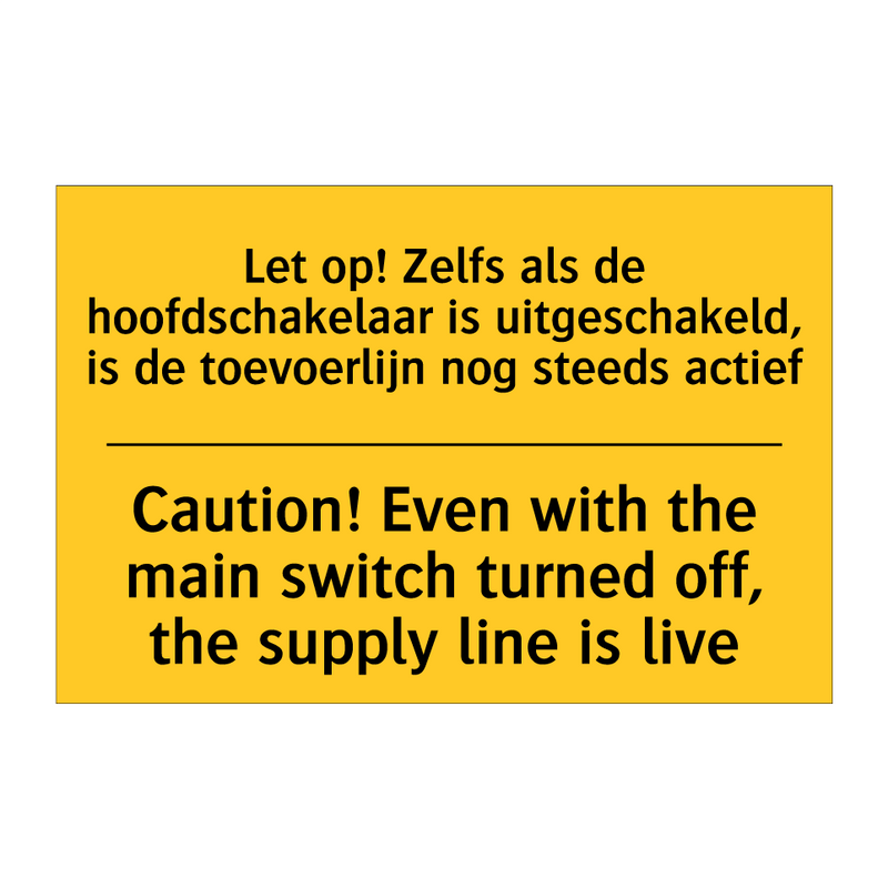 Let op! Zelfs als de hoofdschakelaar /.../ - Caution! Even with the main switch /.../