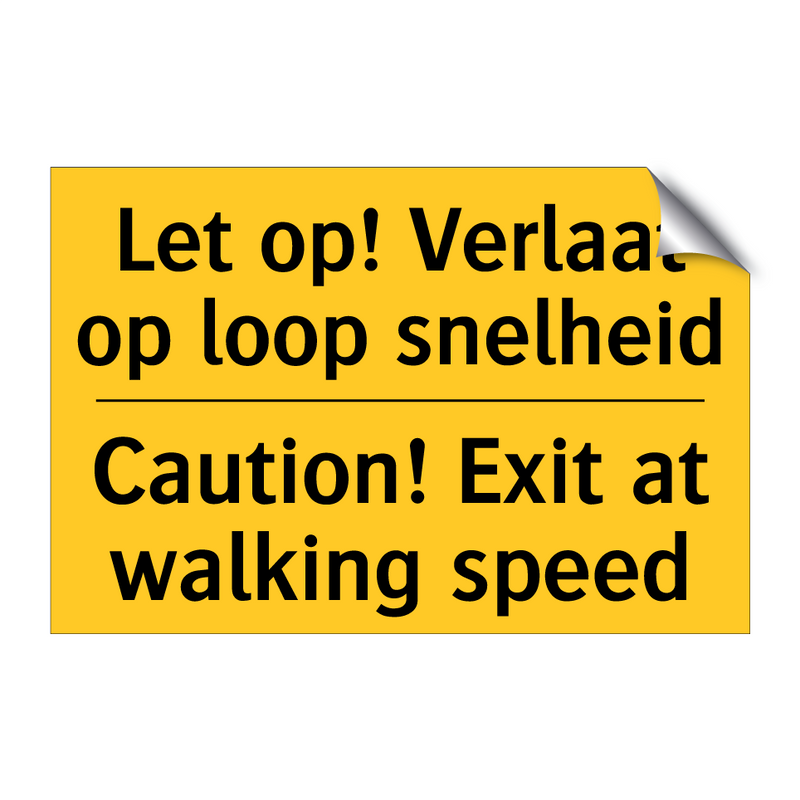 Let op! Verlaat op loop snelheid - Caution! Exit at walking speed