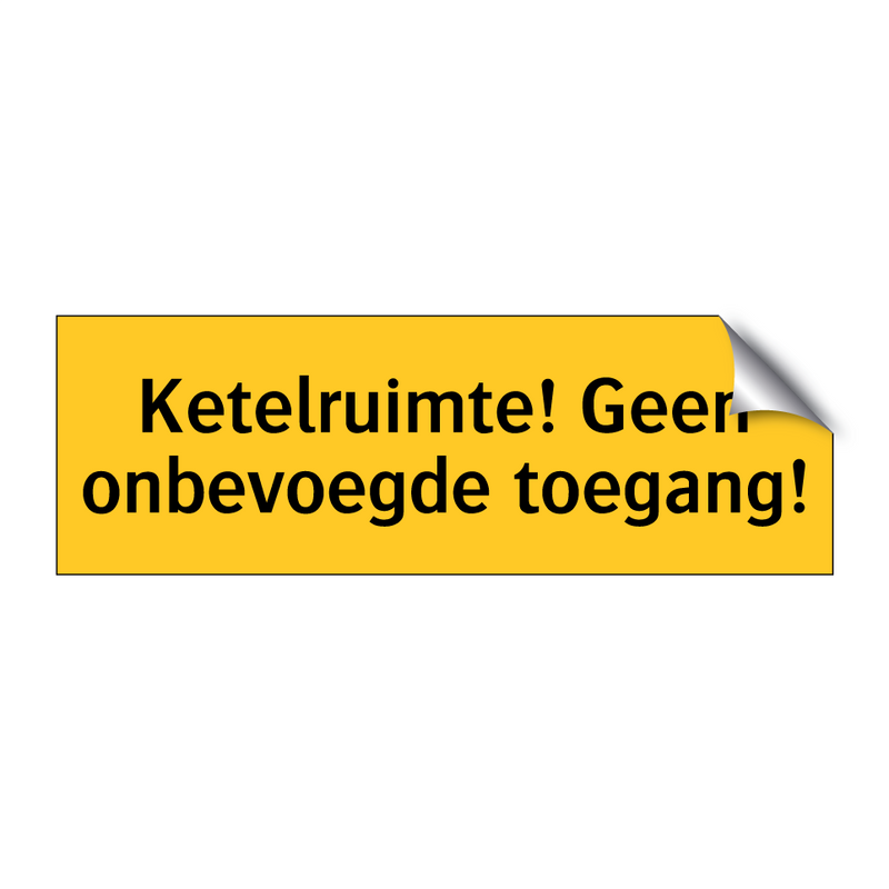 Ketelruimte! Geen onbevoegde toegang! & Ketelruimte! Geen onbevoegde toegang!