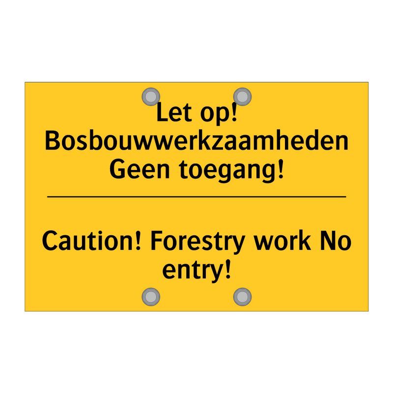 Let op! Bosbouwwerkzaamheden Geen toegang! - Caution! Forestry work No entry!