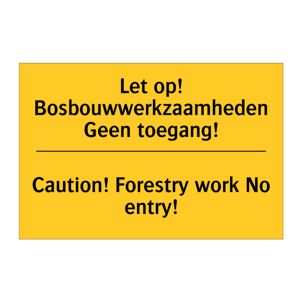 Let op! Bosbouwwerkzaamheden Geen toegang! - Caution! Forestry work No entry!