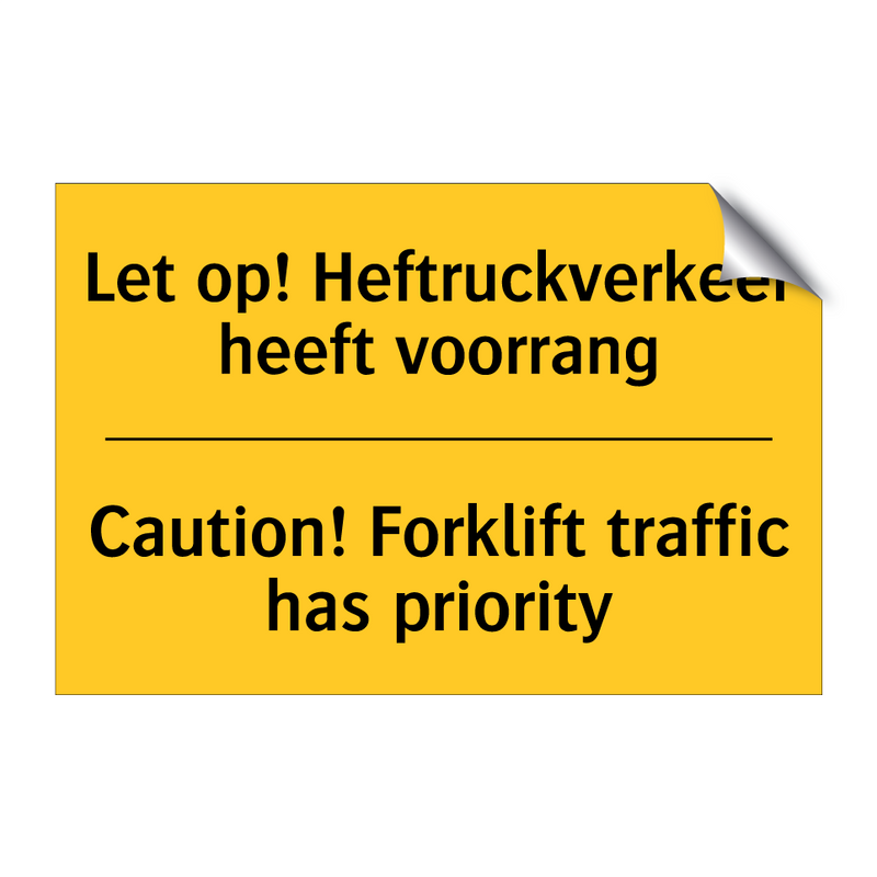 Let op! Heftruckverkeer heeft voorrang - Caution! Forklift traffic has priority