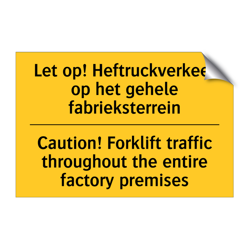 Let op! Heftruckverkeer op het /.../ - Caution! Forklift traffic throughout /.../