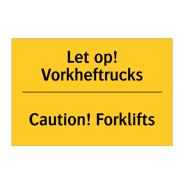 Let op! Vorkheftrucks - Caution! Forklifts & Let op! Vorkheftrucks - Caution! Forklifts