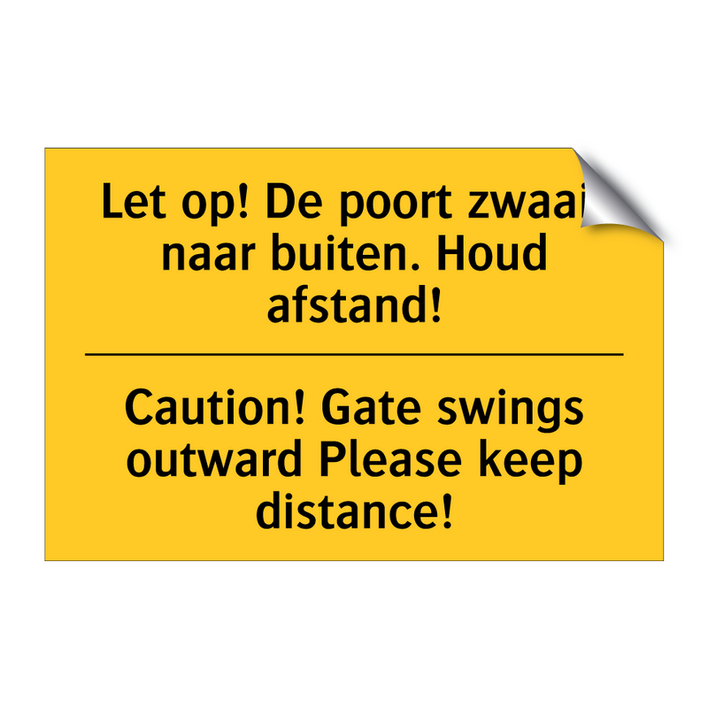 Let op! De poort zwaait naar buiten. Houd afstand! - Caution! Gate swings outward Please keep distance!