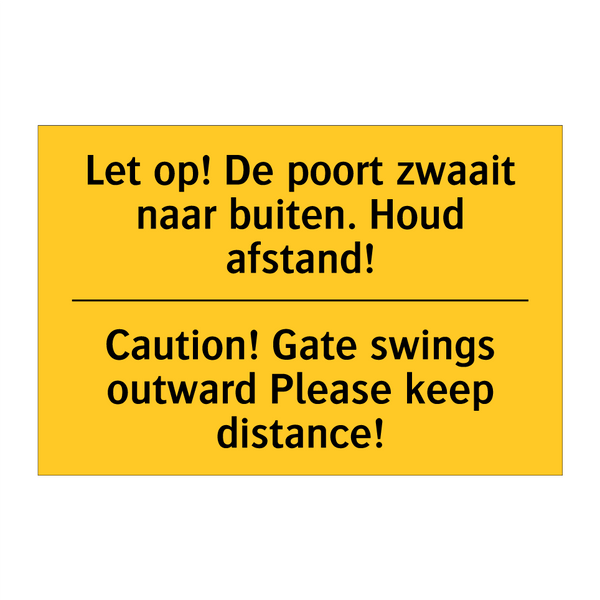 Let op! De poort zwaait naar buiten. Houd afstand! - Caution! Gate swings outward Please keep distance!