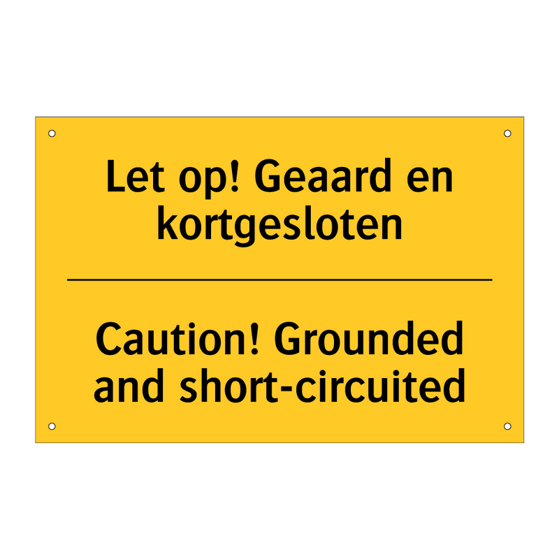 Let op! Geaard en kortgesloten - Caution! Grounded and short-circuited