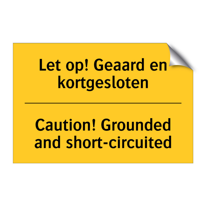 Let op! Geaard en kortgesloten - Caution! Grounded and short-circuited