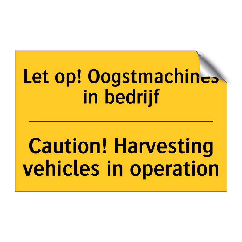 Let op! Oogstmachines in bedrijf - Caution! Harvesting vehicles in operation