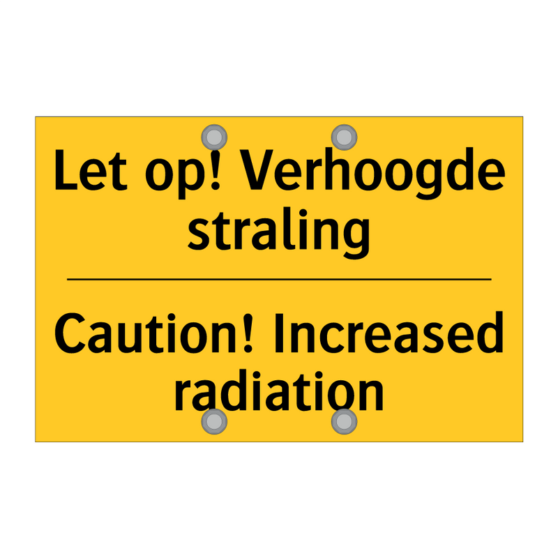 Let op! Verhoogde straling - Caution! Increased radiation