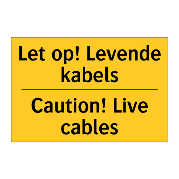 Let op! Levende kabels - Caution! Live cables & Let op! Levende kabels - Caution! Live cables