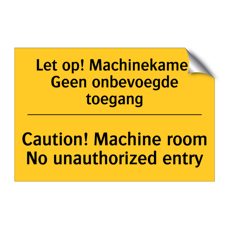 Let op! Machinekamer Geen onbevoegde toegang - Caution! Machine room No unauthorized entry