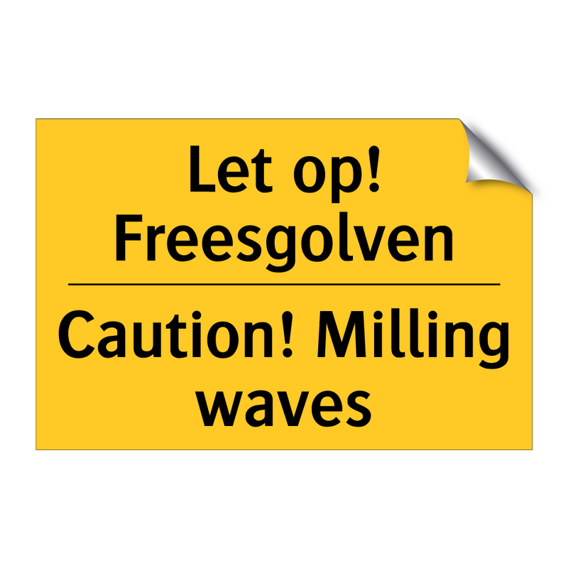 Let op! Freesgolven - Caution! Milling waves & Let op! Freesgolven - Caution! Milling waves