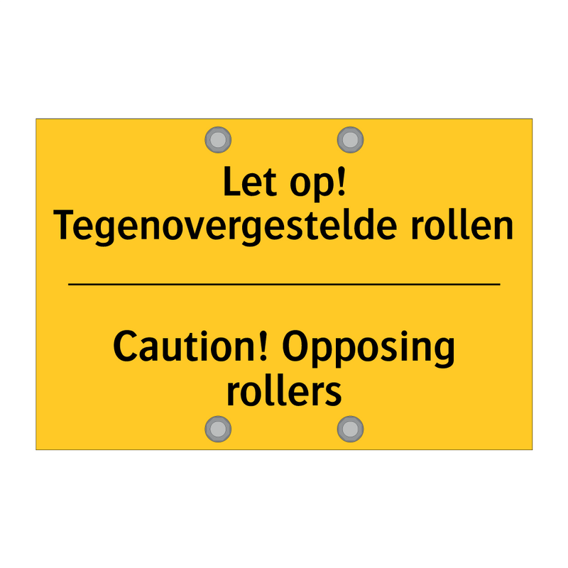 Let op! Tegenovergestelde rollen - Caution! Opposing rollers