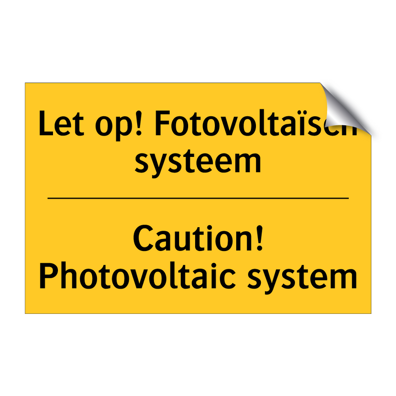 Let op! Fotovoltaïsch systeem - Caution! Photovoltaic system