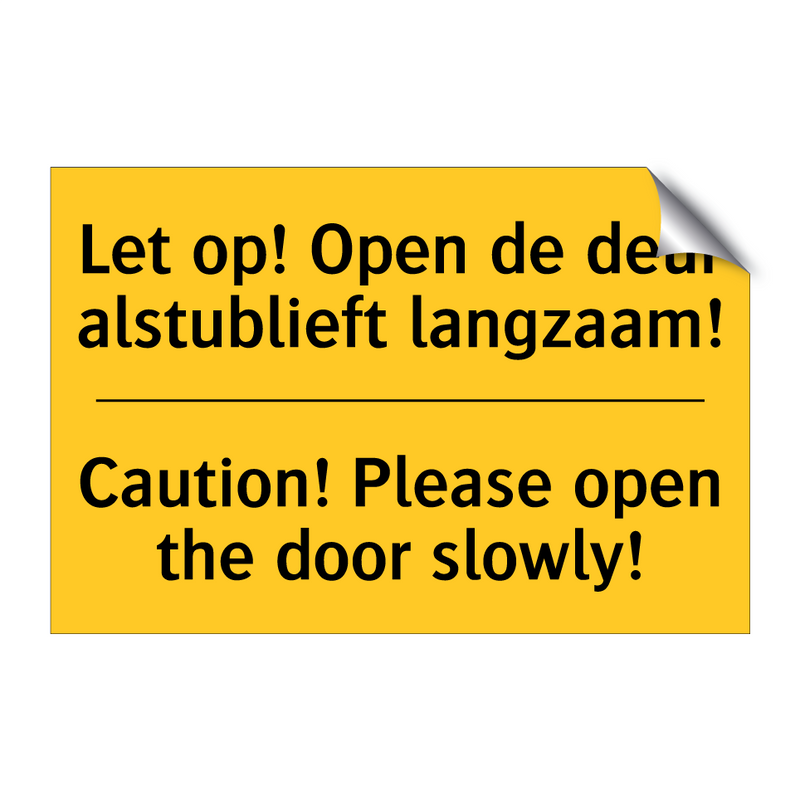 Let op! Open de deur alstublieft langzaam! - Caution! Please open the door slowly!