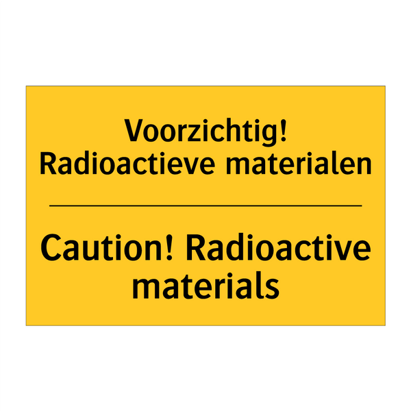 Voorzichtig! Radioactieve materialen - Caution! Radioactive materials