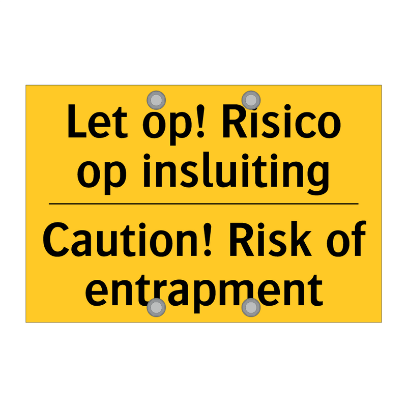 Let op! Risico op insluiting - Caution! Risk of entrapment