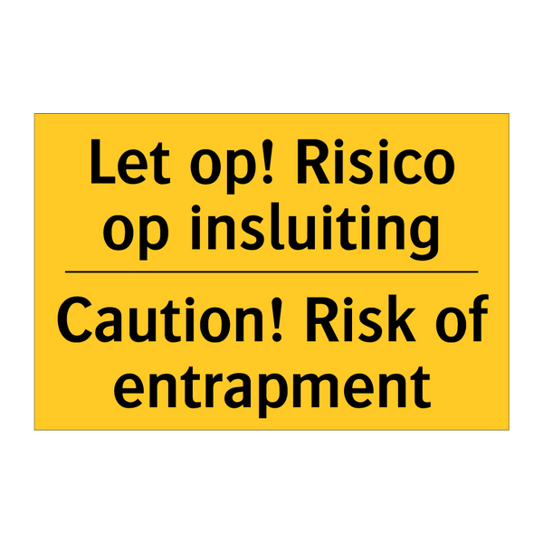 Let op! Risico op insluiting - Caution! Risk of entrapment