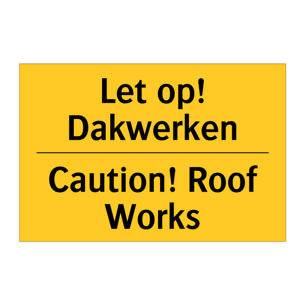 Let op! Dakwerken - Caution! Roof Works & Let op! Dakwerken - Caution! Roof Works