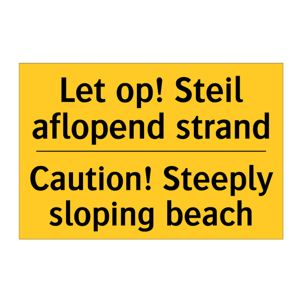 Let op! Steil aflopend strand - Caution! Steeply sloping beach