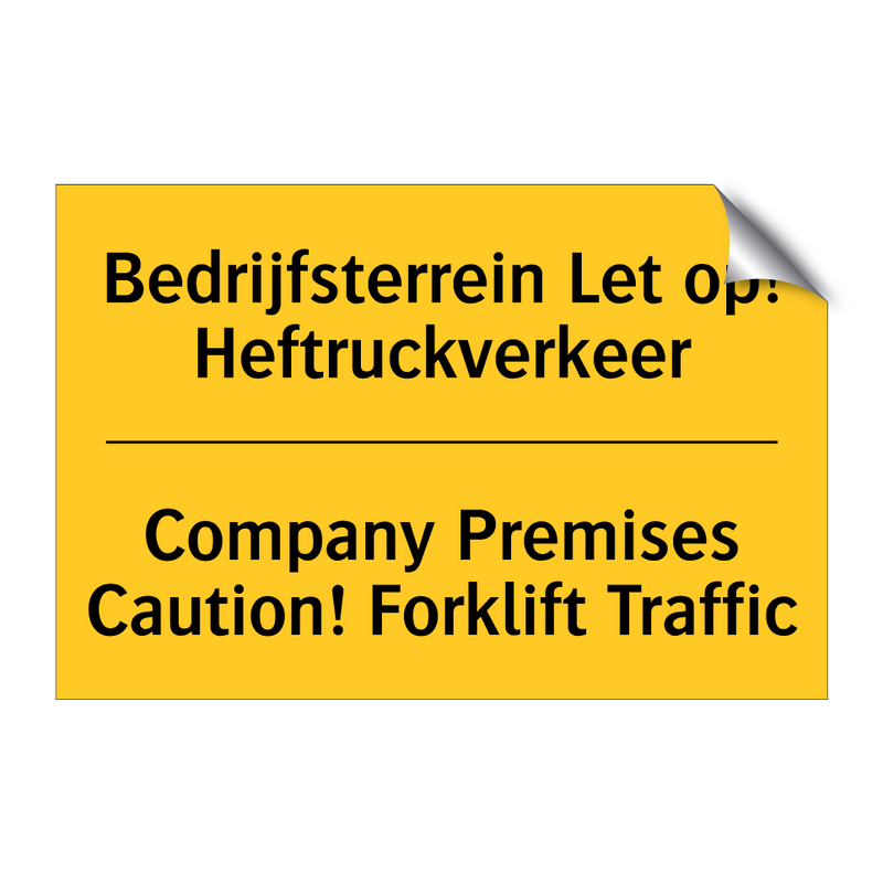 Bedrijfsterrein Let op! Heftruckverkeer - Company Premises Caution! Forklift Traffic