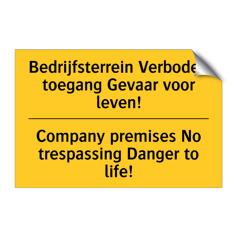 Bedrijfsterrein Verboden toegang Gevaar voor leven! - Company premises No trespassing Danger to life!