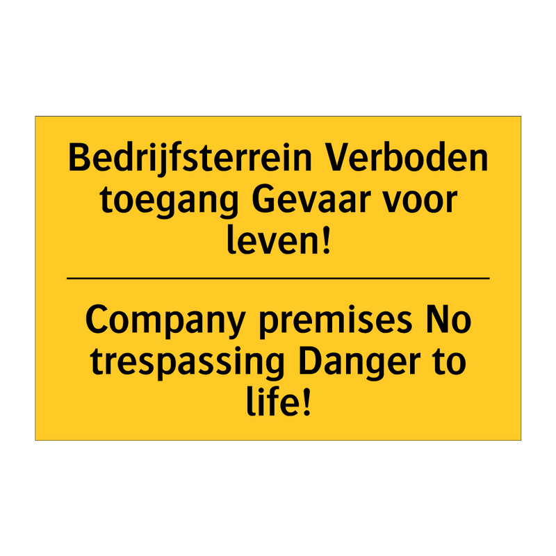 Bedrijfsterrein Verboden toegang Gevaar voor leven! - Company premises No trespassing Danger to life!