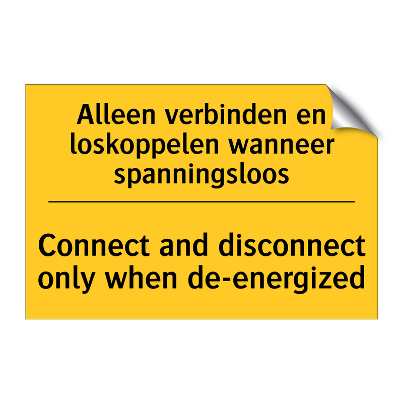 Alleen verbinden en loskoppelen wanneer spanningsloos - Connect and disconnect only when de-energized