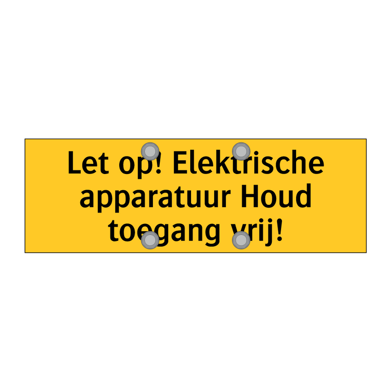 Let op! Elektrische apparatuur Houd toegang vrij!