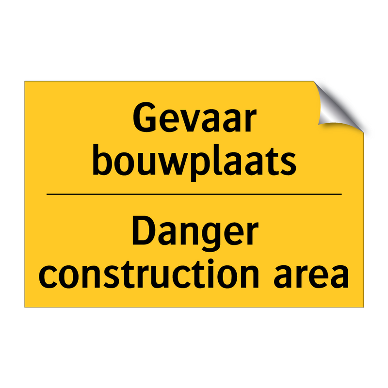 Gevaar bouwplaats - Danger construction area & Gevaar bouwplaats - Danger construction area