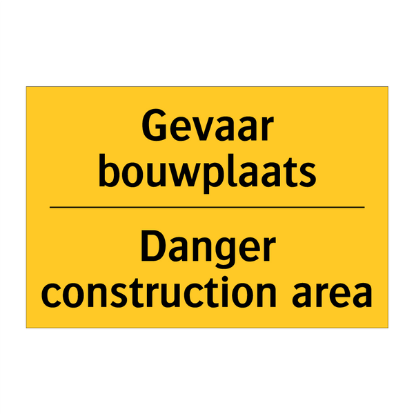 Gevaar bouwplaats - Danger construction area & Gevaar bouwplaats - Danger construction area