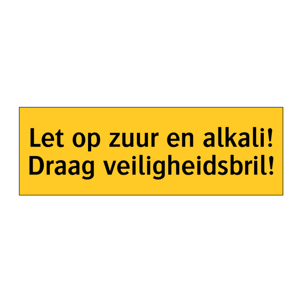 Let op zuur en alkali! Draag veiligheidsbril! & Let op zuur en alkali! Draag veiligheidsbril!