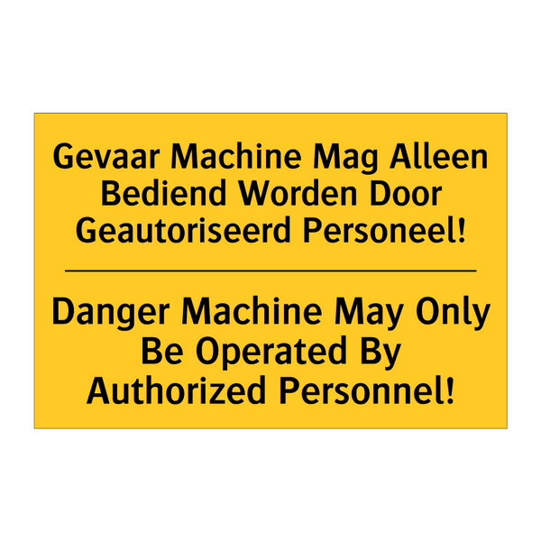 Gevaar Machine Mag Alleen Bediend /.../ - Danger Machine May Only Be Operated /.../