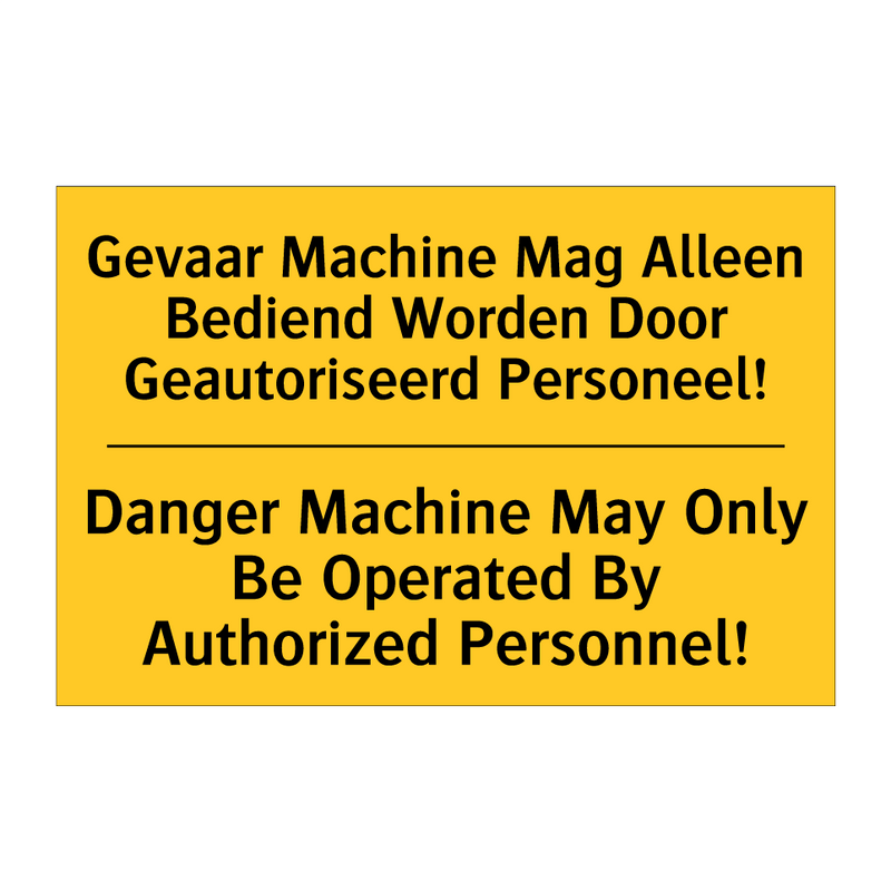 Gevaar Machine Mag Alleen Bediend /.../ - Danger Machine May Only Be Operated /.../