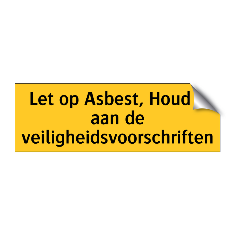 Let op Asbest, Houd u aan de veiligheidsvoorschriften