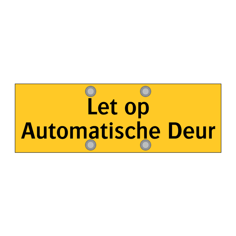 Let op Automatische Deur & Let op Automatische Deur & Let op Automatische Deur