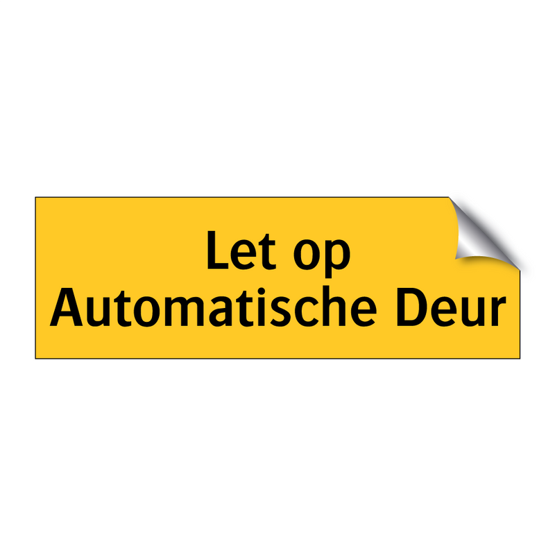 Let op Automatische Deur & Let op Automatische Deur & Let op Automatische Deur