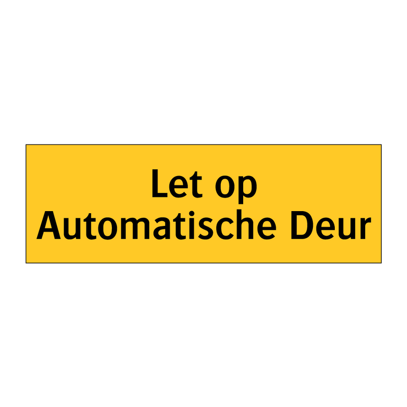 Let op Automatische Deur & Let op Automatische Deur & Let op Automatische Deur