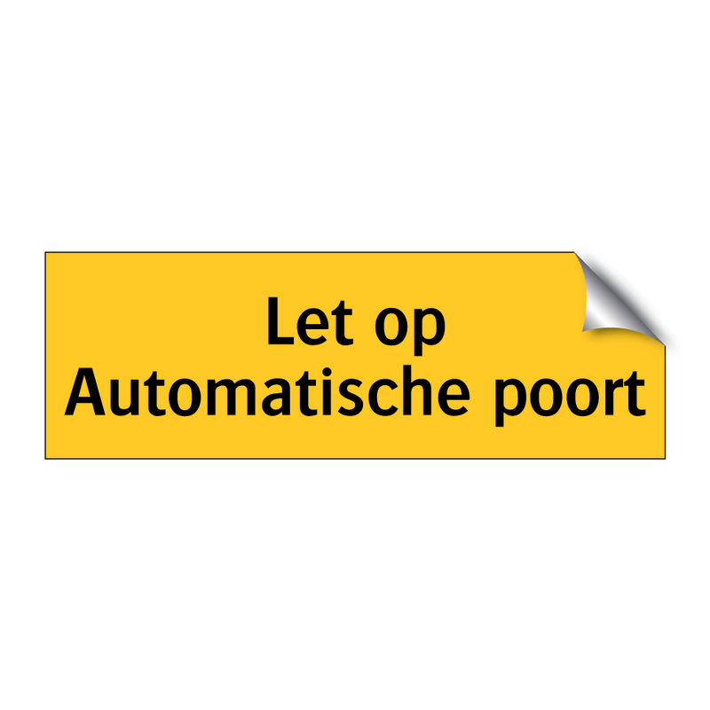 Let op Automatische poort & Let op Automatische poort & Let op Automatische poort