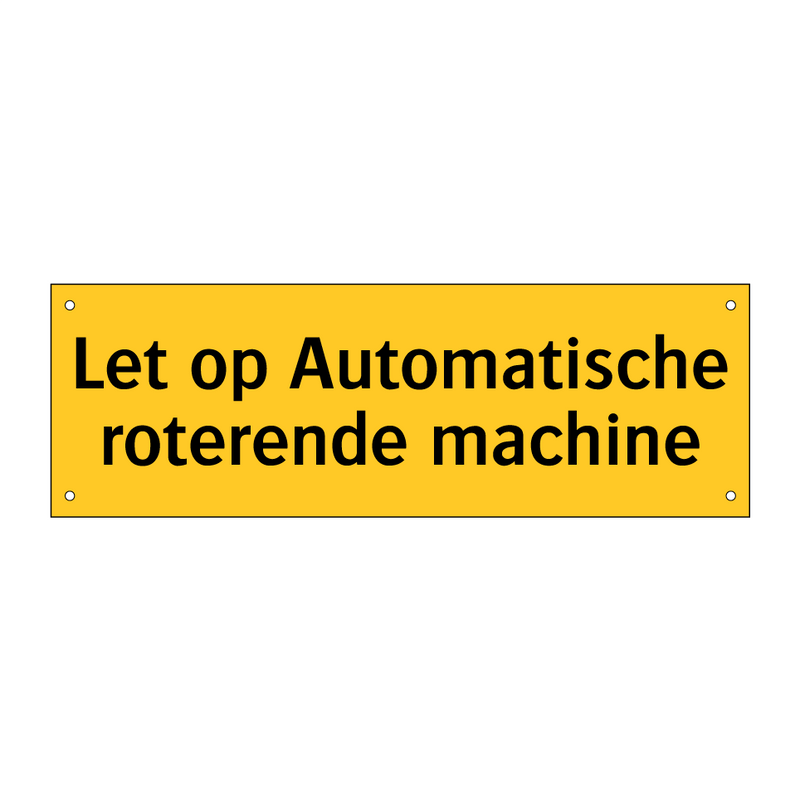 Let op Automatische roterende machine & Let op Automatische roterende machine