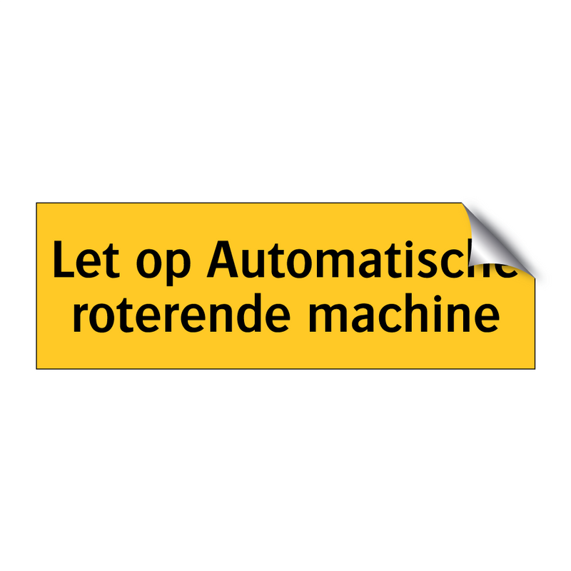 Let op Automatische roterende machine & Let op Automatische roterende machine