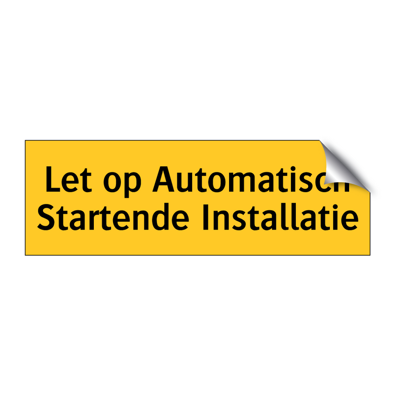 Let op Automatisch Startende Installatie & Let op Automatisch Startende Installatie