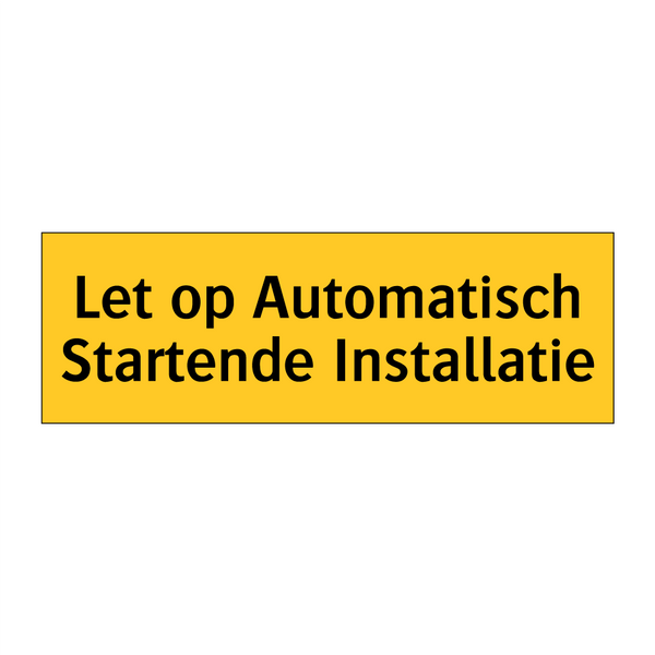 Let op Automatisch Startende Installatie & Let op Automatisch Startende Installatie