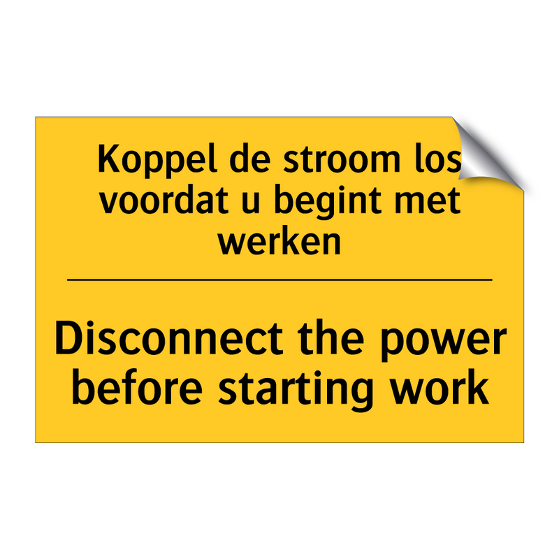 Koppel de stroom los voordat u begint met werken - Disconnect the power before starting work