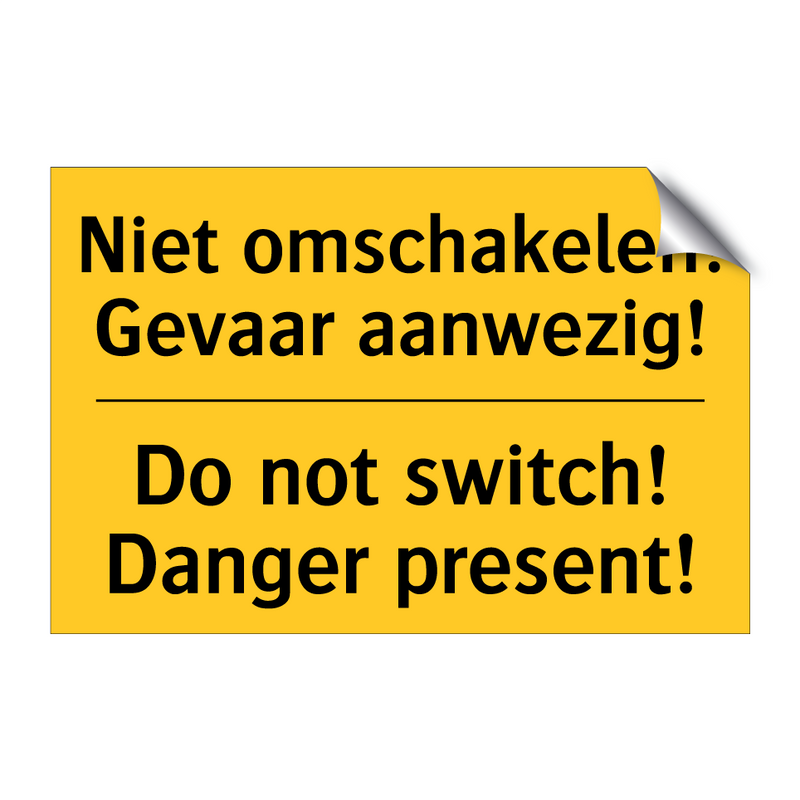 Niet omschakelen! Gevaar aanwezig! - Do not switch! Danger present!