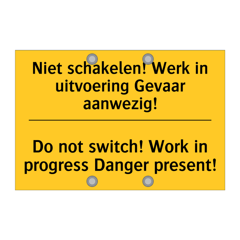 Niet schakelen! Werk in uitvoering Gevaar aanwezig! - Do not switch! Work in progress Danger present!