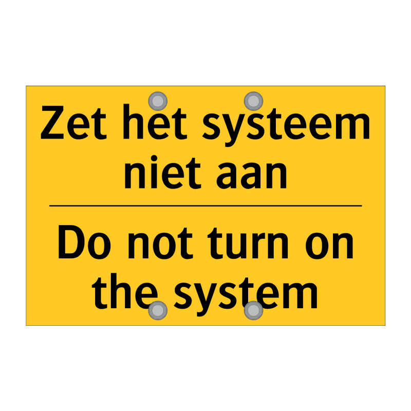 Zet het systeem niet aan - Do not turn on the system